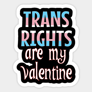 Trans Rights are my Valentine Sticker